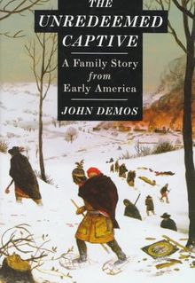 The Unredeemed Captive: A Family Story from Early America