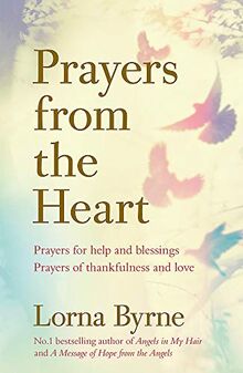 Prayers from the Heart: Prayers for help and blessings, prayers of thankfulness and love