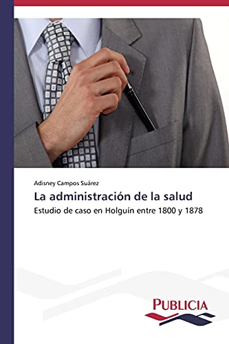 La administración de la salud: Estudio de caso en Holguín entre 1800 y 1878