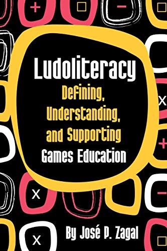 Ludoliteracy: Defining, Understanding, And Supporting Games Education