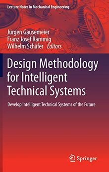 Design Methodology for Intelligent Technical Systems: Develop Intelligent Technical Systems of the Future (Lecture Notes in Mechanical Engineering)