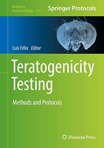 Teratogenicity Testing: Methods and Protocols (Methods in Molecular Biology, 1797, Band 1797)
