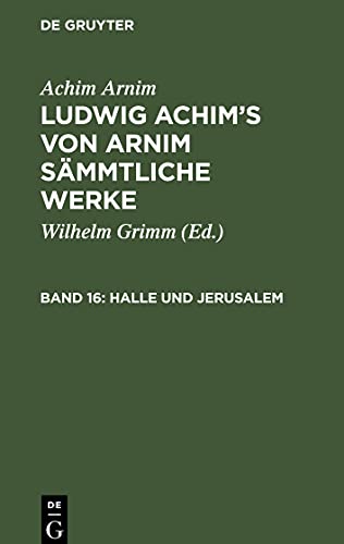 Ludwig Achim's von Arnim sämmtliche Werke, Band 16, Halle und Jerusalem: Studentenspiel und Pilgerabenteuer