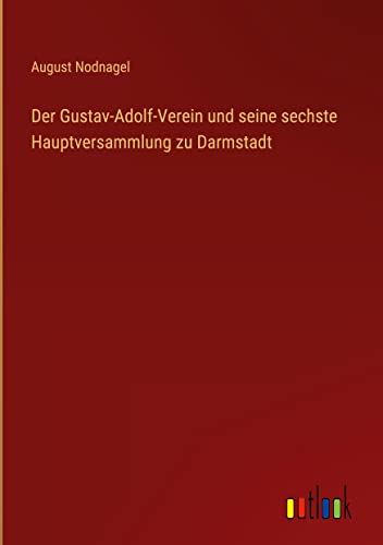 Der Gustav-Adolf-Verein und seine sechste Hauptversammlung zu Darmstadt
