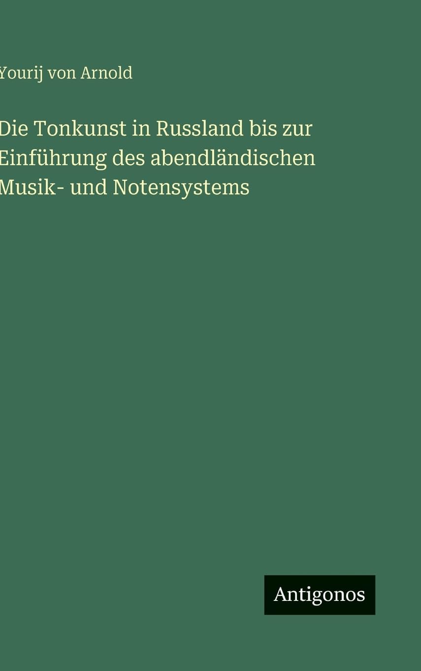 Die Tonkunst in Russland bis zur Einführung des abendländischen Musik- und Notensystems