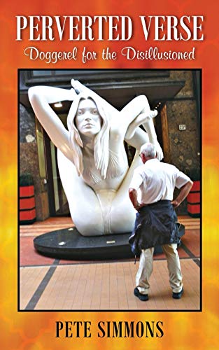 Perverted Verse: Doggerel for the Disillusioned