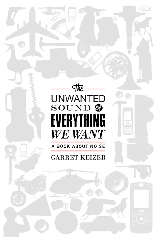 The Unwanted Sound of Everything We Want: A Book About Noise