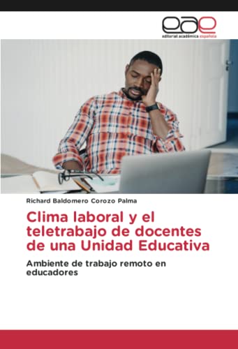 Clima laboral y el teletrabajo de docentes de una Unidad Educativa: Ambiente de trabajo remoto en educadores