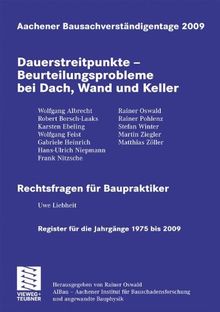 Aachener Bausachverständigentage 2009: Dauerstreitpunkte - Beurteilungsprobleme bei Dach, Wand und Keller