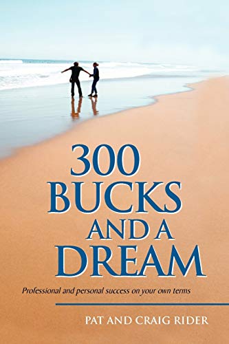 300 Bucks and a Dream: Professional and personal success on your own terms