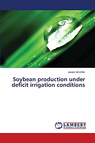 Soybean production under deficit irrigation conditions