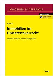 Immobilien im Umsatzsteuerrecht: Aktuelle Problem- und Beratungsfelder (Immobilien in der Praxis)