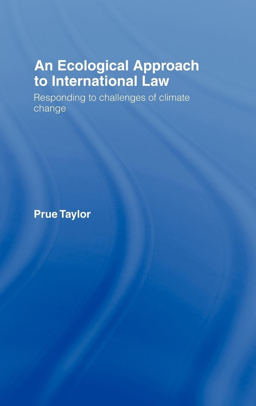 An Ecological Approach to International Law: Responding to the Challenges of Climate Change