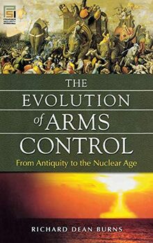 The Evolution of Arms Control: From Antiquity to the Nuclear Age (Praeger Security International)