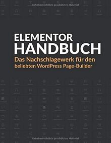 Elementor Handbuch: Das Nachschlagewerk für den beliebten WordPress Page-Builder