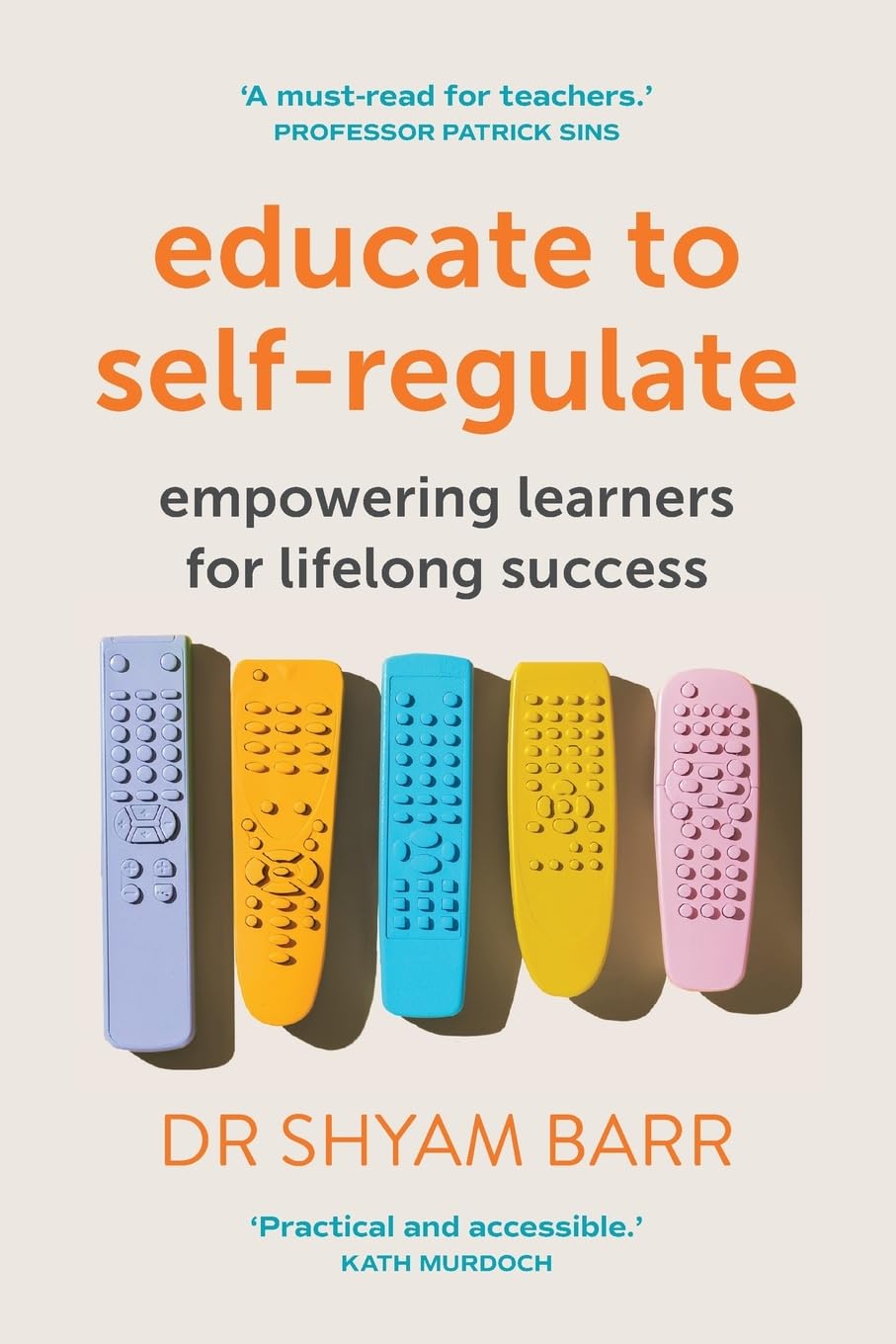 Shyam Barr Educate To Self-Regulate, Empowering Learners For Lifelong Success
