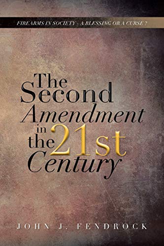 The Second Amendment in the 21st Century: Firearms in Society - A Blessing or a Curse?
