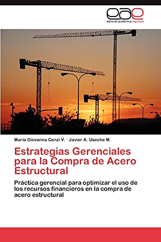 Estrategias Gerenciales para la Compra de Acero Estructural: Práctica gerencial para optimizar el uso de los recursos financieros en la compra de acero estructural