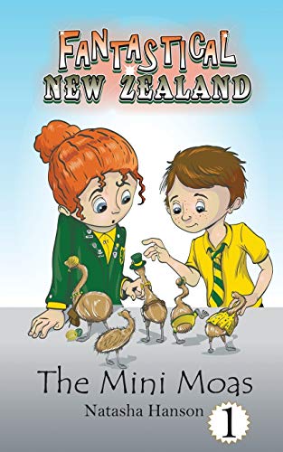 The Mini Moas (Fantastical New Zealand, Band 1)