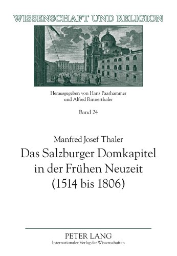 Das Salzburger Domkapitel in der Frühen Neuzeit (1514 bis 1806): Verfassung und Zusammensetzung (Wissenschaft und Religion)