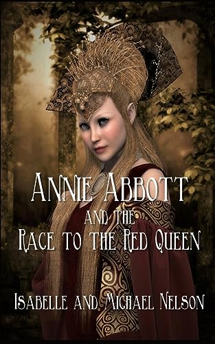 Annie Abbott and the Race to the Red Queen (The Annie Abbott Adventures, Band 2)