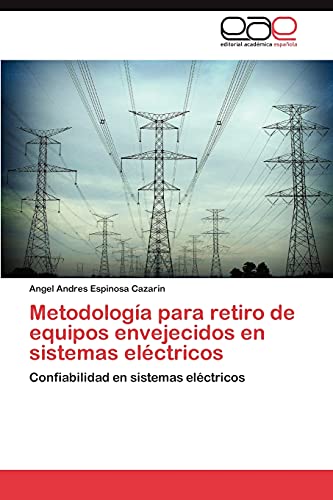 Metodología para retiro de equipos envejecidos en sistemas eléctricos: Confiabilidad en sistemas eléctricos