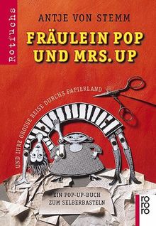 Fräulein Pop und Mrs. Up und ihre grosse Reise durchs Papierland. Ein Pop-Up-Buch zum Selberbasteln