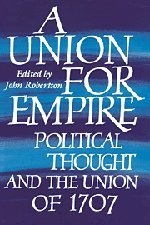 A Union for Empire: Political Thought and the British Union of 1707