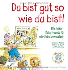 Du bist gut, so wie du bist! Elfenhelfer: Deine Freunde für mehr Selbstbewusstsein