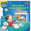 Wenn kleine Kinder müde sind: Ab 12 Monaten (ministeps Bücher)