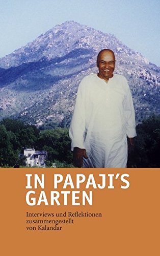 In Papaji's Garten: Interviews und Reflektionen