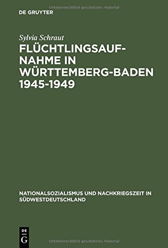 Flüchtlingsaufnahme in Württemberg-Baden 1945-1949: Amerikanische Besatzungsziele und demokratischer Wiederaufbau im Konflikt (Nationalsozialismus und Nachkriegszeit in Südwestdeutschland, Band 2)