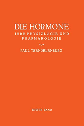 Die Hormone Ihre Physiologie Und Pharmakologie: Erster Band