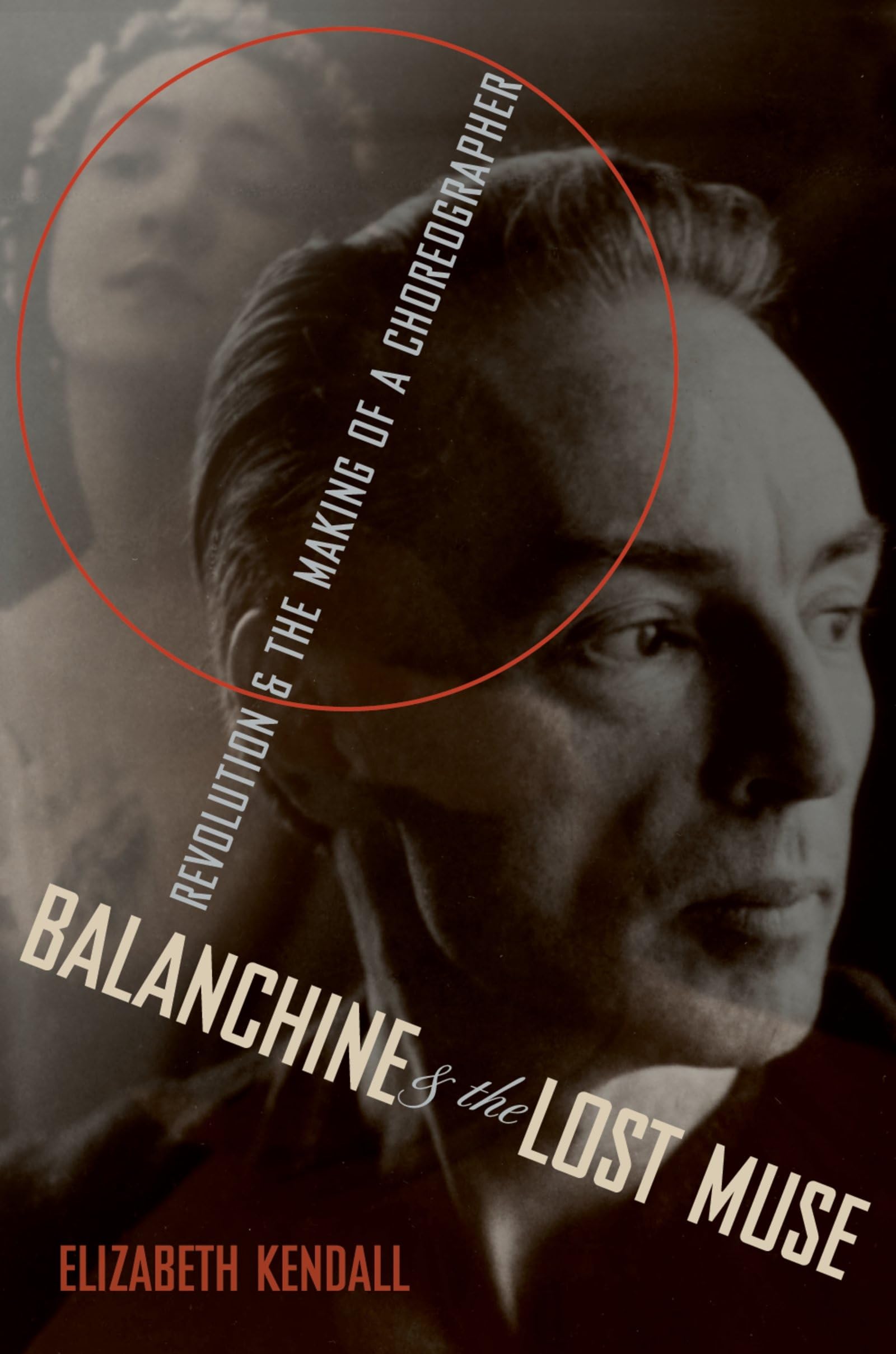BALANCHINE & LOST MUSE C: Revolution & the Making of a Choreographer