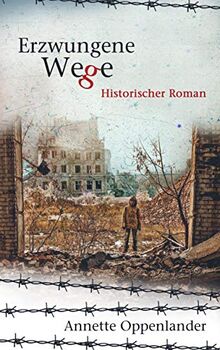 Erzwungene Wege: Historischer Roman