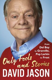 Only Fools and Stories: From Del Boy to Granville, Pop Larkin to Frost