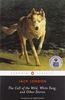 The Call of the Wild, White Fang and Other Stories (Penguin Twentieth-Century Classics)