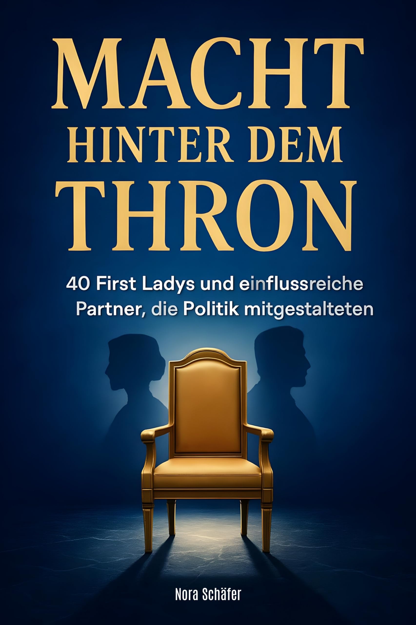 Macht hinter dem Thron: 40 First Ladys und einflussreiche Partner, die Politik mitgestalteten