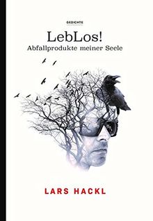 LebLos! (LebLos / Abfallprodukte meiner Seele) von Lars Hackl ...