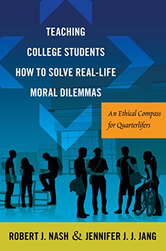 Teaching College Students How to Solve Real-Life Moral Dilemmas: An Ethical Compass for Quarterlifers (Critical Education and Ethics)