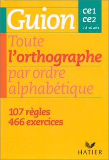 Toute l'orthographe CE1, CE2, CM1