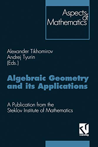 Algebraic Geometry and Its Applications: Proceedings of the 8th Algebraic Geometry Conference, Yaroslavl’ 1992. A Publication from the Steklov ... Sergeev (Aspects of Mathematics, 25, Band 25)