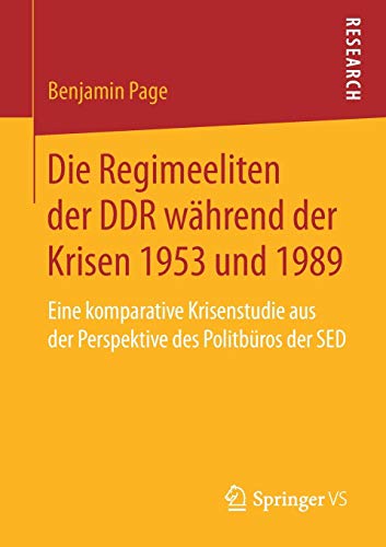 Die Regimeeliten der DDR während der Krisen 1953 und 1989: Eine komparative Krisenstudie aus der Perspektive des Politbüros der SED