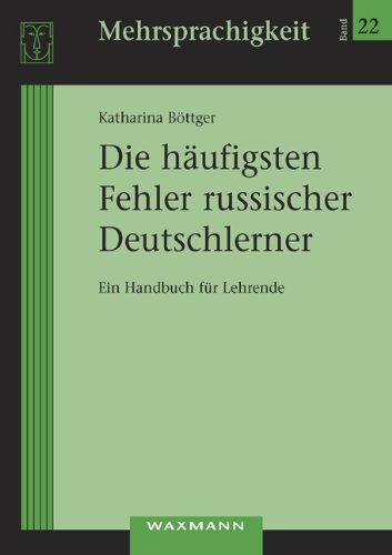 Die häufigsten Fehler russischer Deutschlerner: Ein Handbuch für Lehrende (Mehrsprachigkeit)