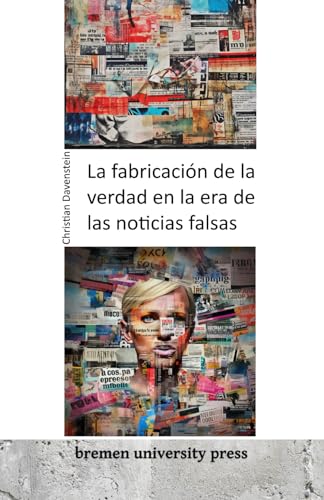 La fabricación de la verdad en la era de las noticias falsas