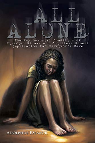 All Alone: The Psychosocial Condition of Nigerian Widows and Childless Women: Implication for Survivor's Care