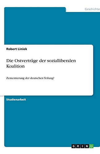 Die Ostverträge der sozialliberalen Koalition: Zementierung der deutschen Teilung?