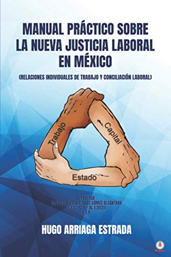 Manual Práctico Sobre la Nueva Justicia Laboral en México: RELACIONES INDIVIDUALES DE TRABAJO Y CONCILIACIÓN LABORAL