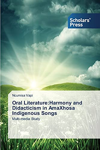 Oral Literature:Harmony and Didacticism in AmaXhosa Indigenous Songs: Multi-media Study