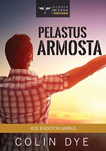 Pelastus armosta: Koe ehdoton vapaus (Hengen Miekka, Band 11)